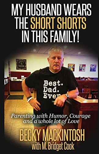 Beispielbild fr My Husband Wears The Short Shorts In THIS Family!: Parenting With Humor, Courage And A Whole Lot Of Love zum Verkauf von SecondSale