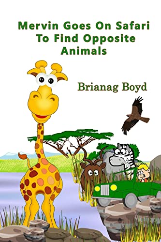 Beispielbild fr Mervin Goes On Safari To Find Opposite Animals zum Verkauf von THE SAINT BOOKSTORE