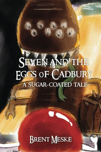 Beispielbild fr Seven and the Eggs of Cadbury: A Sugar-Coated Tale zum Verkauf von ThriftBooks-Atlanta