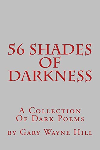 Stock image for 56 Shades Of Darkness: A Collection Of Dark Poems for sale by THE SAINT BOOKSTORE