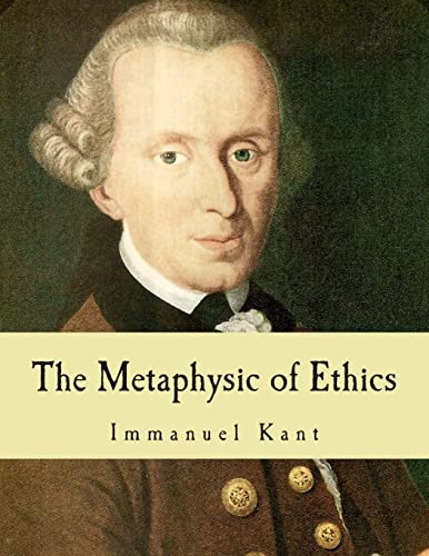 The Metaphysic of Ethics - Kant, Immanuel