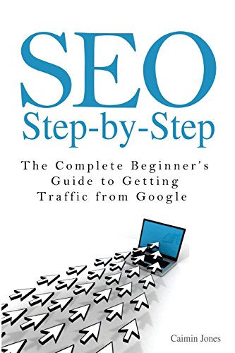 Beispielbild fr SEO Step-By-Step - the Complete Beginner's Guide to Getting Traffic from Google zum Verkauf von Better World Books