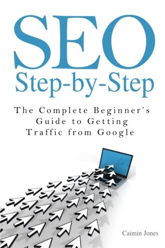 Stock image for Seo Step-by-step: The Complete Beginner's Guide to Getting Traffic from Google for sale by Hippo Books