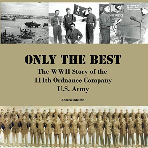 Beispielbild fr Only the Best: The WWII Story of the 111th Ordnance Company (MM), U.S. Army zum Verkauf von Revaluation Books