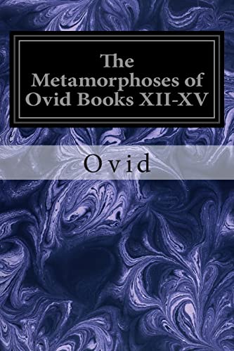 9781497416550: The Metamorphoses of Ovid Books XII-XV