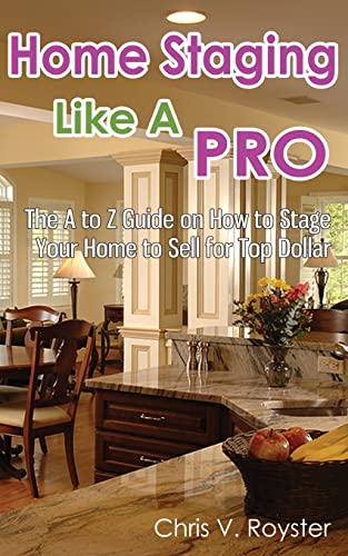 Stock image for Home Staging Like A Pro: The A to Z Guide on How to Stage Your Home to Sell for Top Dollar for sale by ThriftBooks-Atlanta