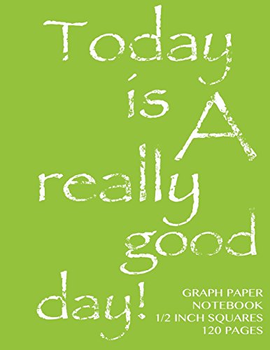 Stock image for Graph Paper Notebook 1/2 inch squares 120 pages: Today is a really good day notebook with lime green cover, 8.5 x 11 graph paper notebook with 1/2 inc for sale by ThriftBooks-Atlanta