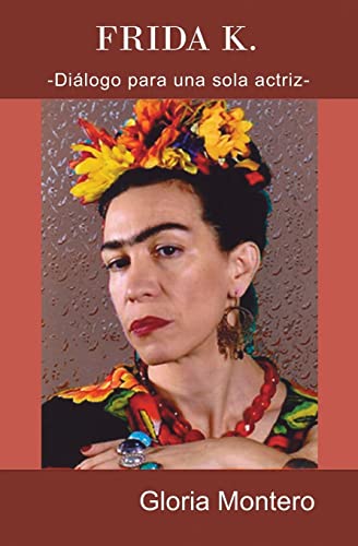 9781497422636: Frida K.: Dialogo para una sola actriz (Spanish Edition)