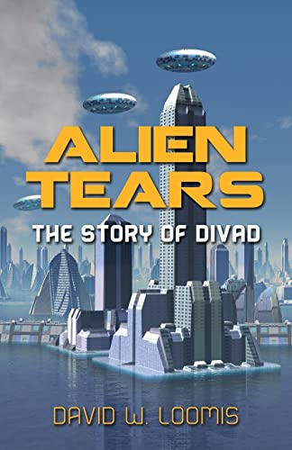 Stock image for Alien Tears: The Story of Divad for sale by ThriftBooks-Dallas