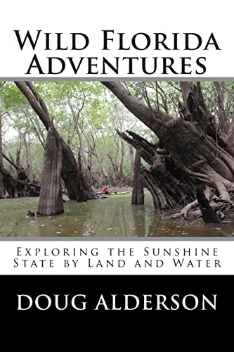 Stock image for Wild Florida Adventures: Exploring the Sunshine State by Land and Water for sale by ThriftBooks-Dallas