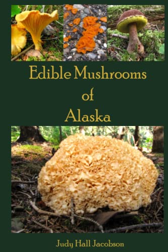 Beispielbild fr Edible Mushrooms of Alaska (The Mushrooms of Alaska) zum Verkauf von GoldenDragon