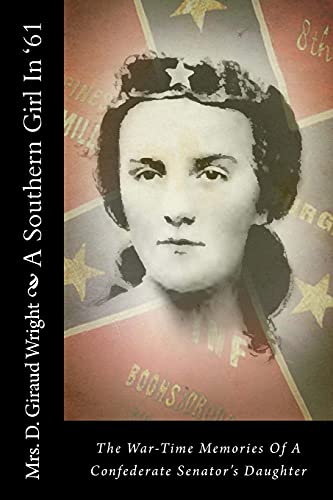 Beispielbild fr A Southern Girl in '61: The War-Time Memories of a Confederate Senator's Daughter zum Verkauf von THE SAINT BOOKSTORE
