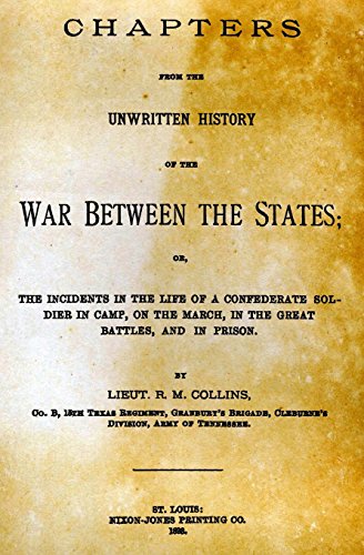 9781497426863: Chapters From The Unwritten History Of The War Between The States: Or, The Incidents In The Life Of A Confederate Soldier In Camp, On The March, In The Great Battles, And In Prison.