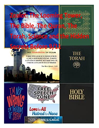 Imagen de archivo de Zealot: The Looming Tower, The Bible, The Quran, The Torah, Science and the Hidden Secrets Before 9/11 a la venta por Lucky's Textbooks