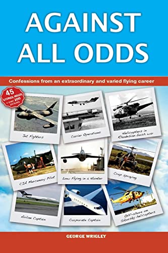 9781497428638: Against All Odds: Confessions from an extraordinary and varied flying career