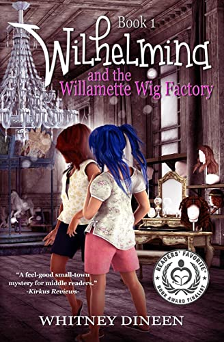 Stock image for Wilhelmina and the Willamette Wig Factory: A Willy and Tommy Adventure for sale by ThriftBooks-Atlanta