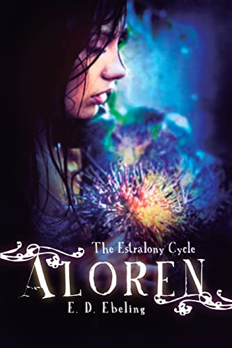 Beispielbild fr Aloren: The Estralony Cycle (Young Adult Fantasy Romance) (Young Adult Fairy Tale Retelling) zum Verkauf von THE SAINT BOOKSTORE