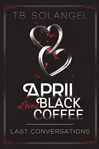 Imagen de archivo de April Loves Black Coffee: Last Conversations a la venta por THE SAINT BOOKSTORE