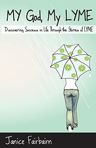 Imagen de archivo de My God, My Lyme: Discovering Success in Life Through the Storms of Lyme a la venta por THE SAINT BOOKSTORE