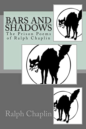 Imagen de archivo de Bars And Shadows: The Prison Poems Of Ralph Chaplin a la venta por THE SAINT BOOKSTORE