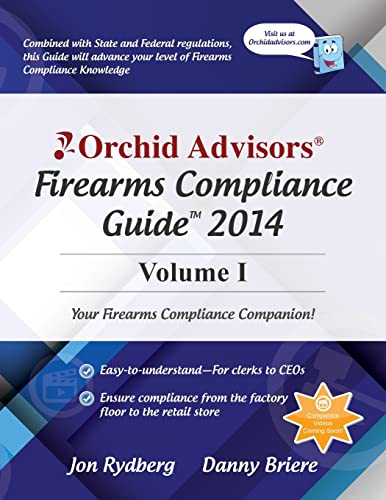Stock image for Orchid Advisors Firearms Compliance Guide 2014 Volume 1 for sale by Lucky's Textbooks
