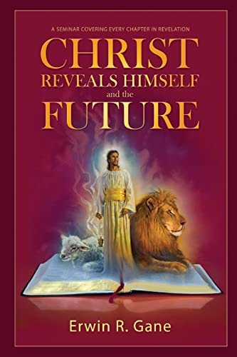 9781497443204: Christ Reveals Himself and the Future: A Seminar Covering Every Chapter of Revelation