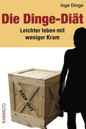 Stock image for Die Dinge-Dit: Leichter leben mit weniger Kram for sale by medimops