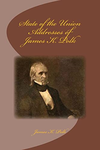 Stock image for State of the Union Addresses of James K. Polk for sale by THE SAINT BOOKSTORE