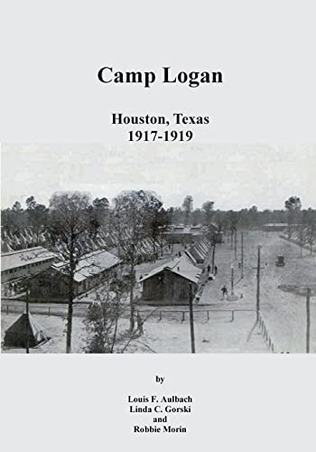 9781497448643: Camp Logan: Houston, Texas 1917-1919
