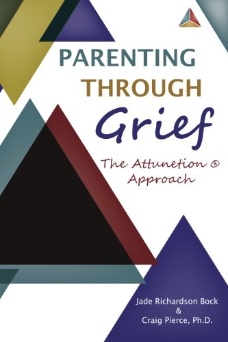 Imagen de archivo de Parenting Through Grief: The Attunetion Approach a la venta por SecondSale