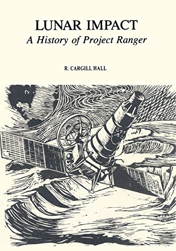 Stock image for Lunar Impact: A History of Project Ranger for sale by THE SAINT BOOKSTORE