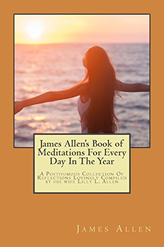 9781497453784: James Allen's Book of Meditations For Every Day In The Year: A Posthumous Collection Of Reflections Lovingly Compiled by his wife Lilly L. Allen