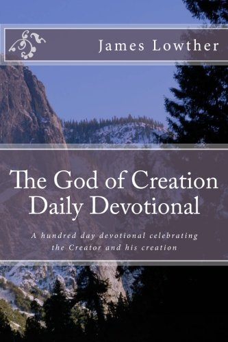 Beispielbild fr The God of Creation Daily Devotional: A hundred day devotional celebrating the Creator and his creation zum Verkauf von Revaluation Books
