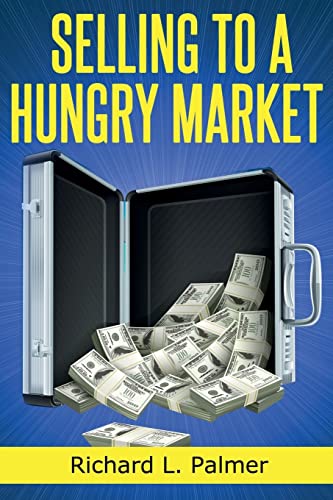 Stock image for Selling To A Hungry Market: The Art of Finding Products That Sell for sale by THE SAINT BOOKSTORE