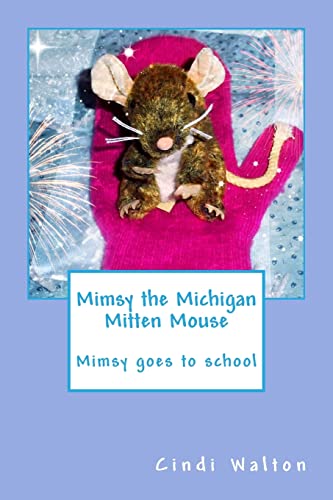Beispielbild fr Mimsy the Michigan Mitten Mouse: Mimsy goes to school zum Verkauf von THE SAINT BOOKSTORE