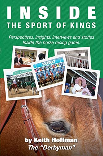 Imagen de archivo de Inside the Sport of Kings: A look inside the sport of horse racing including perspectives, interviews and stories a la venta por AwesomeBooks