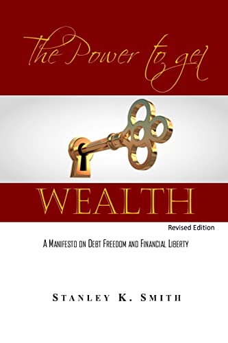 Imagen de archivo de The Power to get Wealth: A Manifesto on debt Freedom and Financial Liberty a la venta por ThriftBooks-Dallas