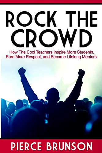 Beispielbild fr Rock the Crowd: How The Cool Teachers Inspire More Students, Earn More Respect, and Become Lifelong Mentors. zum Verkauf von THE SAINT BOOKSTORE