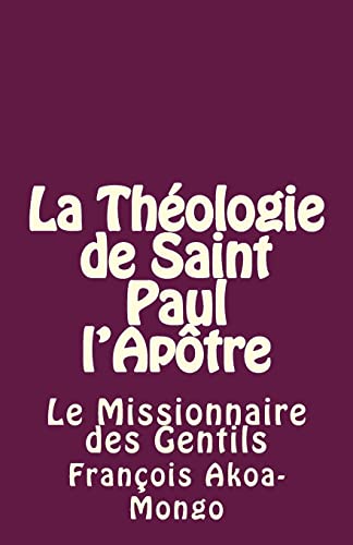 Beispielbild fr La Thologie de Saint Paul l'Aptre: Le Missionnaire des Gentils (French Edition) zum Verkauf von Lucky's Textbooks