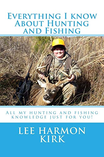 Beispielbild fr Everything I know about Hunting and Fishing!: All the knowledge I have learned just for you. zum Verkauf von THE SAINT BOOKSTORE