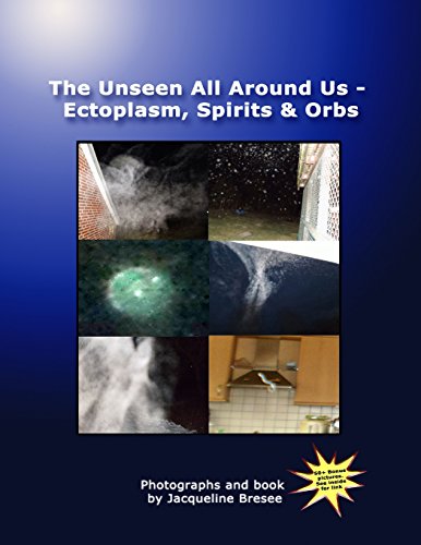 9781497470842: The Unseen All Around Us: Ectoplasm, Spirits & Orbs