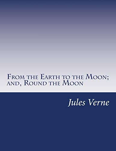 9781497472747: From the Earth to the Moon; and, Round the Moon