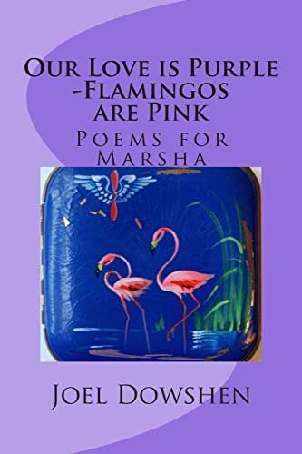 Beispielbild fr Our Love is Purple.Flamingos are Pink: Selected Poems zum Verkauf von MI Re-Tale