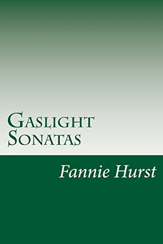 Gaslight Sonatas - Fannie Hurst