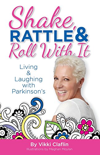 Stock image for Shake, Rattle & Roll With It: Living and Laughing with Parkinson's for sale by St Vincent de Paul of Lane County