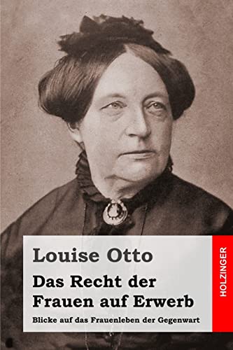 Stock image for Das Recht der Frauen auf Erwerb: Blicke auf das Frauenleben der Gegenwart for sale by THE SAINT BOOKSTORE
