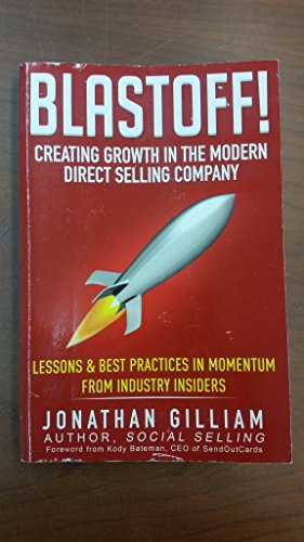 Beispielbild fr Blastoff! Creating Growth in the Modern Direct Selling Company: Lessons in Momentum from CEOs & Industry Insiders zum Verkauf von SecondSale