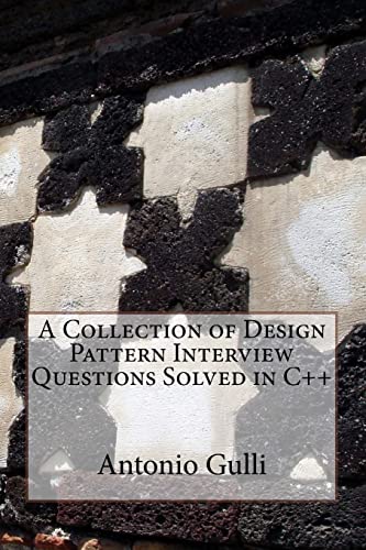 Beispielbild fr A Collection of Design Pattern Interview Questions Solved in C++ zum Verkauf von THE SAINT BOOKSTORE