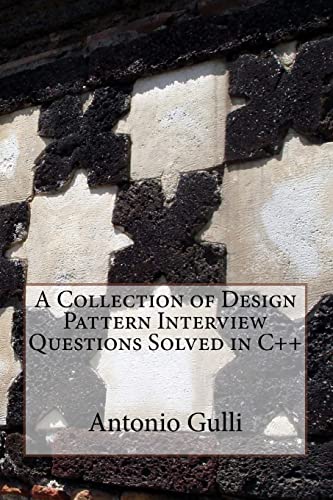 9781497484597: A Collection of Design Pattern Interview Questions Solved in C++: Volume 4