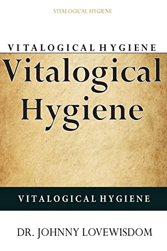 Vitalogical Hygiene (Paperback): Dr Johnny Lovewisdom